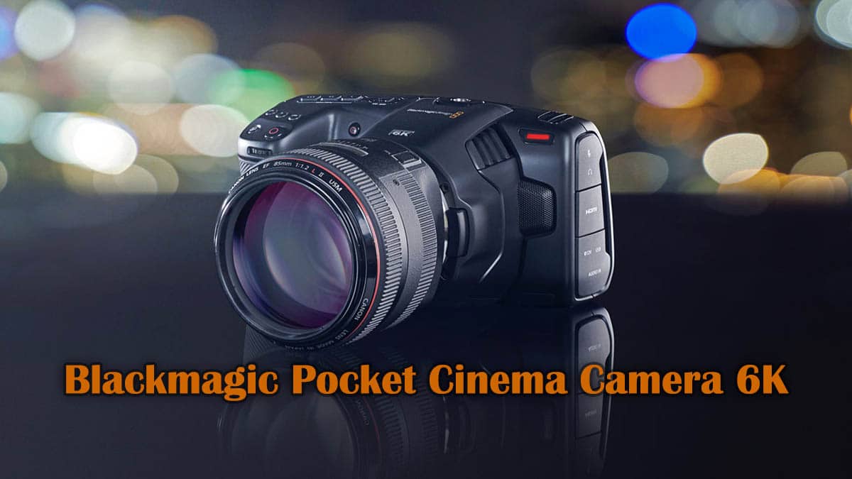 Видокамера Blackmagic Pocket Cinema Camera 6K - обложка статьи